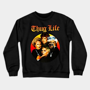 Retro Golden girls Thug life Crewneck Sweatshirt